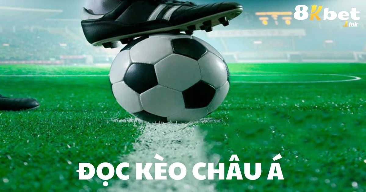 Kèo Châu Á là kèo cược phổ biến nhất hiện nay