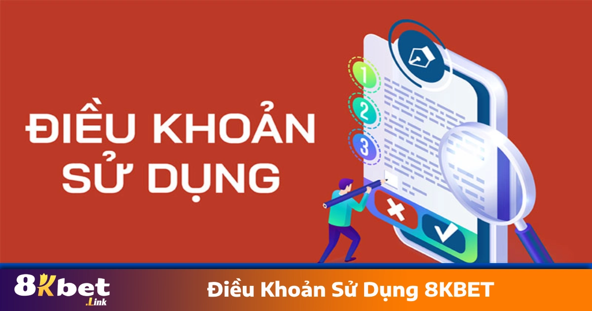 Điều Khoản Sử Dụng 8KBET - Quy Định Đối Với Người Chơi Khi Tham Gia 8KBET