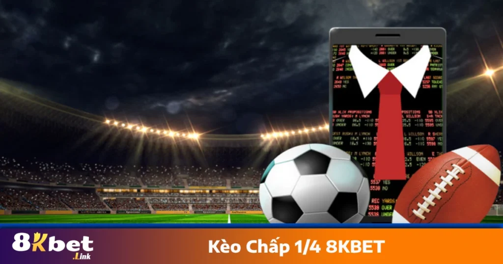 Kèo Chấp 1/4 8KBET: Quy Tắc Đọc Kèo & Cách Chơi Hiệu Quả 1 Cách chơi kèo chấp 1/4 8KBET để tăng cơ hội thắng cược