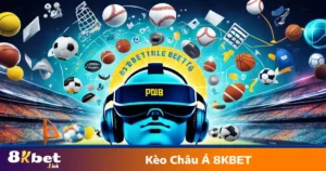 Các loại kèo châu Á 8KBET phổ biến nhất