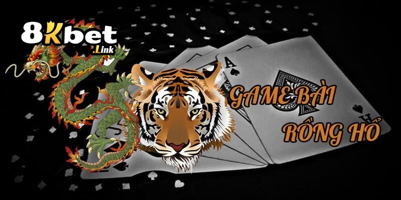 Bài Rồng Hổ 8kbet- Siêu Phẩm Game Bài Tại 8kbet 2 Tìm hiểu về game Bài Rồng Hổ tại 8kbet