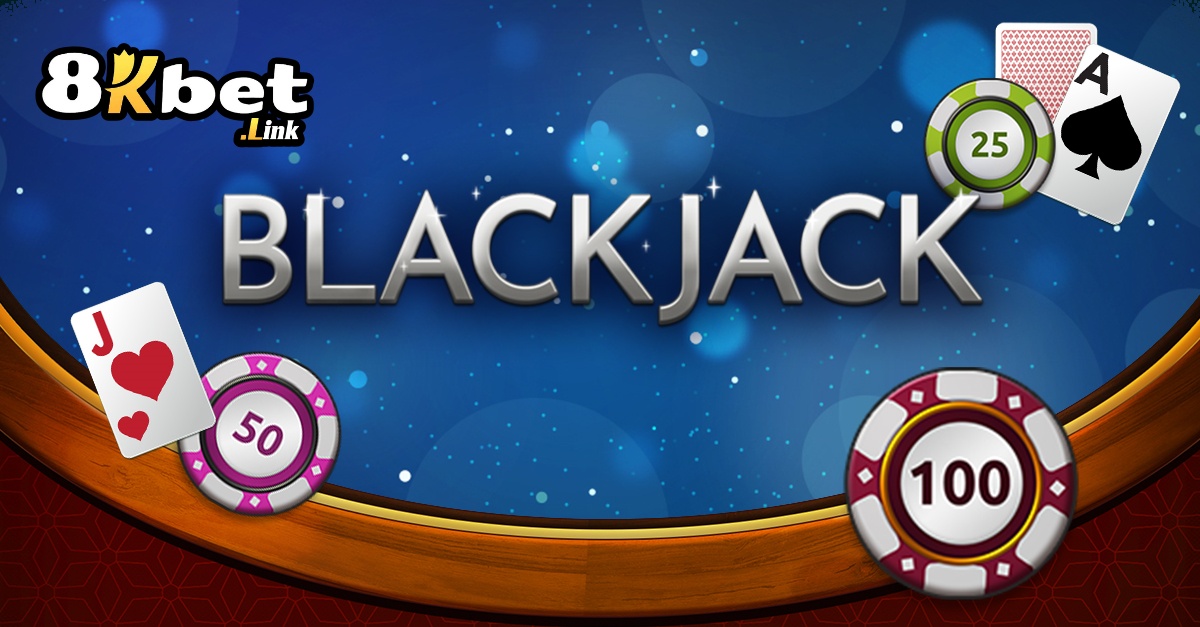 Tìm hiểu về Blackjack và cách chơi Bài Blackjack 8kbet