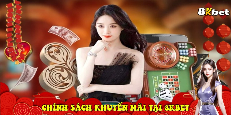  Chính Sách Khuyến Mãi Tại 8KBET
